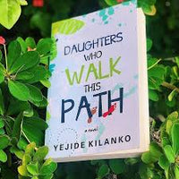 Thumbnail for Daughters Who Walk This Path by Yejide Kilanko